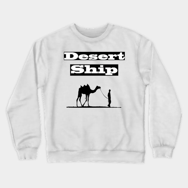 camel " desert ship " (2) Crewneck Sweatshirt by elzammar